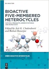 Bioactive Five-Membered Heterocycles: Natural Products, Green Synthesis and Bioactivity (Green Bioactive Heterocycles, 8) (Original PDF from Publisher)