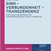 Sinn – Verbundenheit – Transzendenz: Spirituelle Bedürfnisse und Krisenerfahrungen in der Altenpflege (Studies in Spiritual Care, 11) (German Edition) (Original PDF from Publisher)
