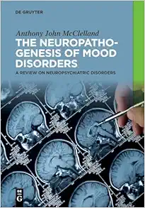 The Neuropathogenesis of Mood Disorders: A Review on Neuropsychiatric Disorders (Original PDF from Publisher)