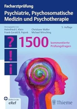 Facharztprüfung Psychiatrie, Psychosomatische Medizin und Psychotherapie: 1500 kommentierte Prüfungsfragen, 5ed (Original PDF from Publisher)