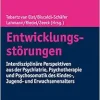 Entwicklungsstorungen: Interdisziplinare Perspektiven Aus Der Psychiatrie, Psychotherapie Und Psychosomatik Des Kindes-, Jugend- Und Erwachsenenalters (German Edition) (Original PDF from Publisher)