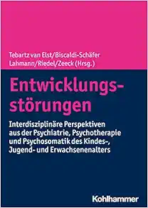 Entwicklungsstorungen: Interdisziplinare Perspektiven Aus Der Psychiatrie, Psychotherapie Und Psychosomatik Des Kindes-, Jugend- Und Erwachsenenalters (German Edition) (Original PDF from Publisher)