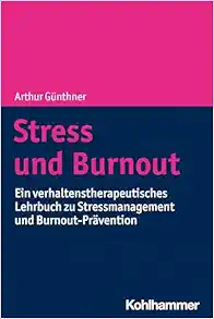 Stress Und Burnout: Ein Verhaltenstherapeutisches Lehrbuch Zu Stressmanagement Und Burnout-Pravention (German Edition) (Original PDF from Publisher)