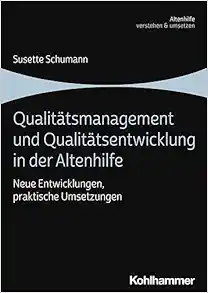 Qualitatsmanagement Und Qualitatsentwicklung in Der Altenhilfe: Neue Entwicklungen, Praktische Umsetzungen (Altenhilfe Verstehen Und Umsetzen) (German Edition) (Original PDF from Publisher)