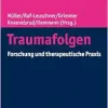 Traumafolgen: Forschung Und Therapeutische PRAXIS (Psychotherapie in Psychiatrie Und Psychosomatik) (German Edition) (Original PDF from Publisher)