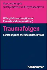 Traumafolgen: Forschung Und Therapeutische PRAXIS (Psychotherapie in Psychiatrie Und Psychosomatik) (German Edition) (Original PDF from Publisher)