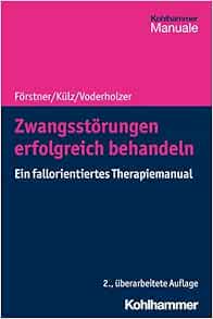 Zwangsstorungen Erfolgreich Behandeln: Ein Fallorientiertes Therapiemanual, 2nd Edition (German Edition) (Original PDF from Publisher)