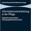 Informationsverarbeitung in Der Pflege: Digitalisierung Verstehen, Versorgungskontinuitat Sichern (German Edition) (Original PDF from Publisher)