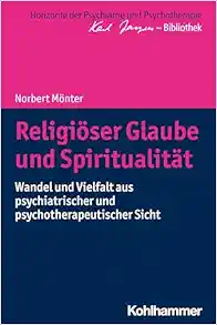 Religiöser Glaube und Spiritualität: Wandel und Vielfalt aus psychiatrischer und psychotherapeutischer Sicht (Original PDF from Publisher)