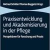 Praxisentwicklung Und Akademisierung in Der Pflege: Perspektiven Fur Forschung Und PRAXIS (German Edition) (Original PDF from Publisher)
