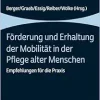 Förderung und Erhaltung der Mobilität in der Pflege alter Menschen: Empfehlungen für die Praxis (Original PDF from Publisher)
