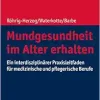 Mundgesundheit Im Alter Erhalten: Ein Interdisziplinarer Praxisleitfaden Fur Medizinische Und Pflegerische Berufe (German Edition) (Original PDF from Publisher)