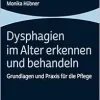 Dysphagien Im Alter Erkennen Und Behandeln: Grundlagen Und PRAXIS Fur Die Pflege (German Edition) (Original PDF from Publisher)