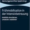 Fruhmobilisation in Der Intensivbetreuung: Mobilitat Einschatzen, Umsetzen, Evaluieren (German Edition) (Original PDF from Publisher)