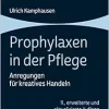 Prophylaxen in Der Pflege: Anregungen Fur Kreatives Handeln (Pflegekompakt) (German Edition) (Original PDF from Publisher)