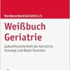 Weissbuch Geriatrie: Zukunftssicherheit Der Geriatrie – Konzept Und Bedarfszahlen (German Edition) (Original PDF from Publisher)
