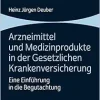 Arzneimittel Und Medizinprodukte in Der Gesetzlichen Krankenversicherung: Eine Einfuhrung in Die Begutachtung (German Edition) (Original PDF from Publisher)