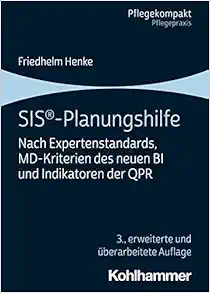 Sis-planungshilfe: Nach Expertenstandards, Md-kriterien Des Neuen Bi Und Indikatoren Der Qpr (Pflegekompakt), 3rd Edition (German Edition) (Original PDF from Publisher)