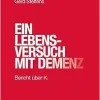 Ein Lebensversuch Mit Demenz: Bericht Uber K. (German Edition) (Original PDF from Publisher)