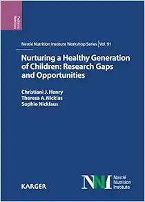 Nurturing a Healthy Generation of Children: Research Gaps and Opportunities; 91st Nestlé Nutrition Institute Workshop, Manila, March 2018 (Nestle Nutrition Workshop Series: Pediatric Program) (EPUB)