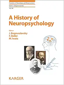 A History of Neuropsychology (Frontiers of Neurology and Neuroscience, 44) (EPUB)