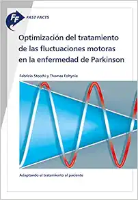 Optimización del tratamiento de las fluctuaciones motoras en la enfermedad de Parkinson/ Optimization of the Treatment of Motor Fluctuations in Parkinson’s Disease (Fast Facts) (Spanish Edition) (Original PDF from Publisher)