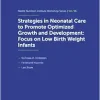 Strategies in Neonatal Care to Promote Optimized Growth and Development: Focus on Low Birth Weight Infants (Nestle Nutrition Workshop Series: Pediatric Program, 96) (Original PDF from Publisher)