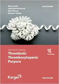 Fast Facts for Patients: Thrombotic Thrombocytopenic Purpura: Prompt action saves lives (Original PDF from Publisher)