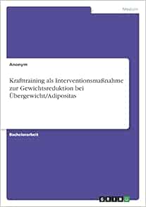 Krafttraining als Interventionsmaßnahme zur Gewichtsreduktion bei Übergewicht/Adipositas (German Edition) (Original PDF from Publisher)