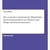 Wie verändern akademische Pflegekräfte die Zusammenarbeit von Medizin und Pflege auf Intensivstationen? (German Edition) (Original PDF from Publisher)