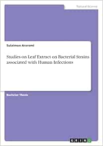 Studies on Leaf Extract on Bacterial Strains associated with Human Infections (Original PDF from Publisher)