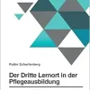 Der Dritte Lernort in der Pflegeausbildung. Wie Simulationen den Theorie-Praxis-Transfer verbessern können (German Edition) (Original PDF from Publisher)