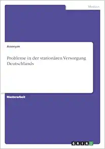 Probleme in der stationären Versorgung Deutschlands (German Edition) (Original PDF from Publisher)