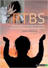 Neurobiologische Wirkung von Hypnose beim Posttraumatischen Belastungssyndrom (German Edition) (Original PDF from Publisher)