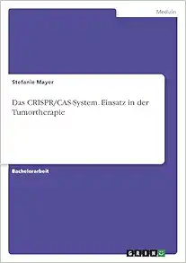 Das CRISPR/CAS-System. Einsatz in der Tumortherapie (German Edition) (Original PDF from Publisher)