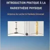 Introduction Pratique à la Radiesthésie Physique: Antenne de Lecher & Pendule Universel (French Edition) (EPUB)