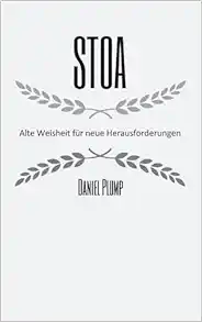 Stoa Alte Weisheit für neue Herausforderungen: Die Weisheit der Stoiker – Kompass fürs Leben (German Edition) (EPUB)
