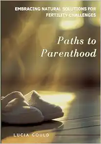 Paths to Parenthood: Embracing Natural Solutions for Fertility Challenges (EPUB)