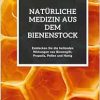 Natürliche Medizin aus dem Bienenstock: Entdecken Sie die heilenden Wirkungen von Bienengift, Propolis, Pollen und Honig (German Edition) (EPUB)