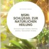 Msm: Schlüssel zur natürlichen Heilung: Entzündungen lindern, Gelenke stärken, Gesundheit fördern (German Edition) (EPUB)