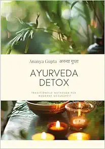 Ayurveda Detox: Traditionelle Methoden für moderne Gesundheit (German Edition) (EPUB)