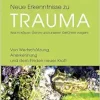 Neue Erkenntnisse zu Trauma: Was in Körper, Gehirn und unseren Gefühlen vorgeht: Von Wertschätzung, Anerkennung und dem Finden neuer Kraft – Für … in Therapie und Coaching (German Edition) (EPUB)