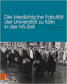Die Medizinische Fakultat Der Universitat Zu Koln in Der Ns-zeit (German Edition) (Original PDF from Publisher)