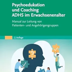 Psychoedukation und Coaching ADHS im Erwachsenenalter: Manual zur Leitung von Patienten- und Angehörigengruppen (German Edition), 2nd Edition (True PDF from Publisher)