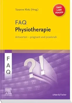FAQ Physiotherapie: Über 1000 Fragen und Antworten prägnant und praxisnah für eine erfolgreiche, evidenzbasierte physiotherapeutische Diagnostik und Therapie (German Edition) (True PDF from Publisher)