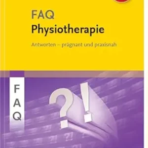 FAQ Physiotherapie: Über 1000 Fragen und Antworten prägnant und praxisnah für eine erfolgreiche, evidenzbasierte physiotherapeutische Diagnostik und Therapie (German Edition) (True PDF from Publisher)