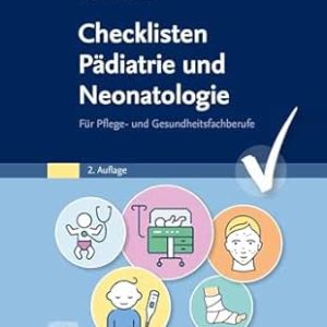 Checklisten Pädiatrie und Neonatologie: Für Pflege- und Gesundheitsfachberufe (German Edition), 2nd Edition (True PDF from Publisher)