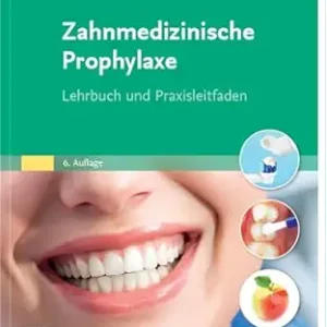 Zahnmedizinische Prophylaxe: Lehrbuch und Praxisleitfaden (German Edition), 6th Edition (True PDF from Publisher)