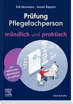 Prüfung Pflegefachperson – mündlich und praktisch: Mit originalgetreuen Prüfungsbeispielen in Audios (German Edition) (True PDF from Publisher)