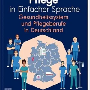 Pflege in Einfacher Sprache Gesundheitssystem und Pflegeberufe in Deutschland (German Edition) (True PDF from Publisher)